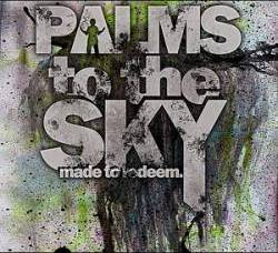 Palms To The Sky : Made to Redeem